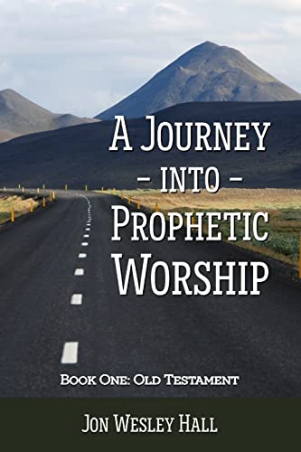 Stock image for A Journey into Prophetic Worship. Book 1: Old Testament for sale by Lucky's Textbooks