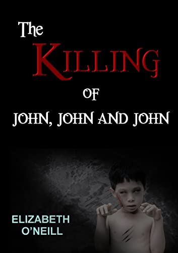 9781326449506: The Killing of John, John and John