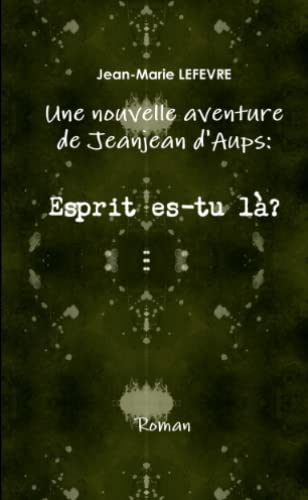 Stock image for Une nouvelle aventure de Jeanjean d'Aups: Esprit es-tu l ? for sale by medimops