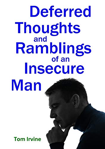 9781326470692: Deferred Thoughts and Ramblings of an Insecure Man