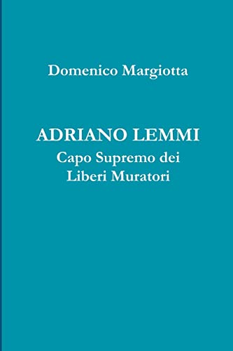 Imagen de archivo de ADRIANO LEMMI Capo Supremo dei Liberi Muratori (Italian Edition) a la venta por Lucky's Textbooks