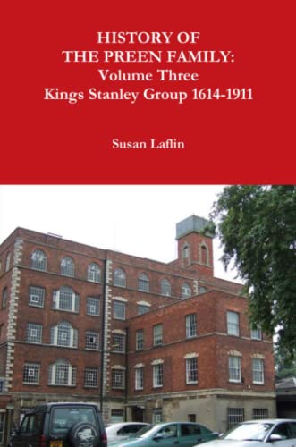 Imagen de archivo de HISTORY OF THE PREEN FAMILY: Volume Three Kings Stanley Group 1614-1911 a la venta por WorldofBooks