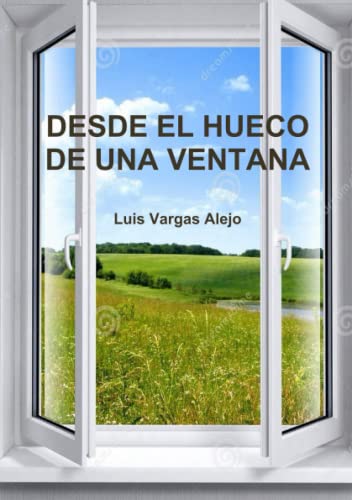 9781326520694: DESDE EL HUECO DE UNA VENTANA (Spanish Edition)