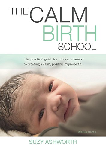 Stock image for The Calm Birth School: The practical guide for modern mamas to create a calm, positive hypnobirth for sale by AwesomeBooks