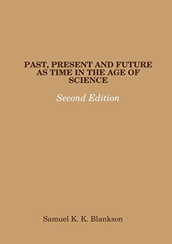9781326535865: PAST, PRESENT AND FUTURE AS TIME IN THE AGE OF SCIENCE - SECOND EDITION