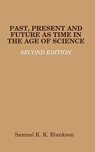 Stock image for Past, Present and Future as Time in the Age of Science - Second Edition for sale by Lucky's Textbooks