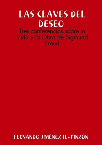 Beispielbild fr LAS CLAVES DEL DESEO Tres conferencias sobre la Vida y la Obra de Sigmund Freud zum Verkauf von Chiron Media