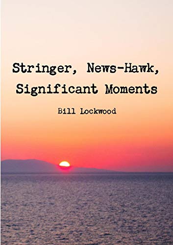 Beispielbild fr Stringer, News-Hawk, Significant Moments zum Verkauf von Lucky's Textbooks