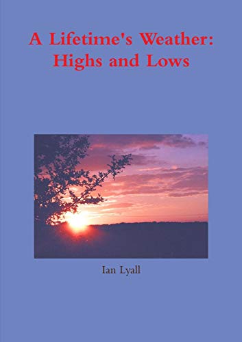 Beispielbild fr A Lifetime's Weather: Highs and Lows zum Verkauf von Lucky's Textbooks