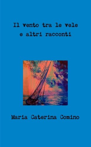 Beispielbild fr Il vento tra le vele (Italian Edition) zum Verkauf von Lucky's Textbooks