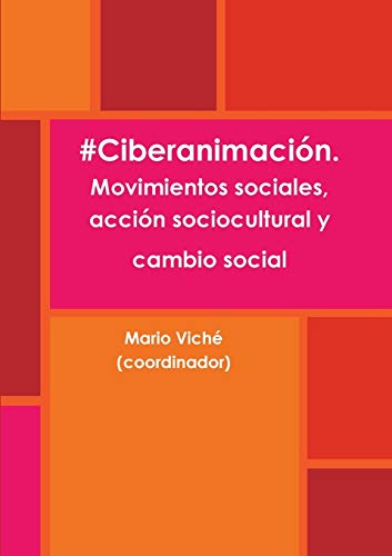 Imagen de archivo de #Ciberanimacin. Movimientos sociales, accin sociocultural y cambio social (Spanish Edition) a la venta por Lucky's Textbooks