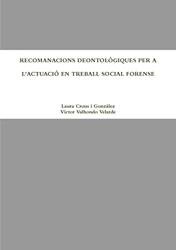 Stock image for RECOMANACIONS DEONTOLGIQUES PER A L'ACTUACI EN TREBALL SOCIAL FORENSE (Catalan Edition) for sale by California Books