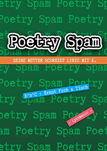 Imagen de archivo de Poetry Spam - Deine Mutter schreibt Lyric mit K. (German Edition) a la venta por Lucky's Textbooks