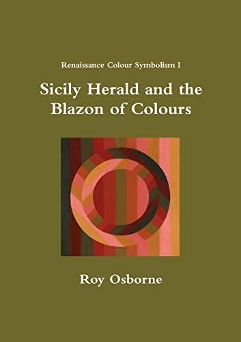 Stock image for Sicily Herald and the Blazon of Colours (Renaissance Colour Symbolism I) for sale by WorldofBooks