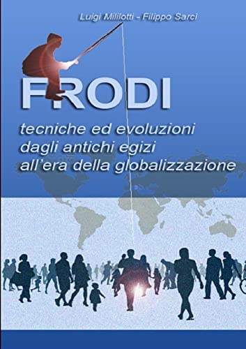 9781326654955: Frodi Tecniche ed evoluzioni dagli antichi egizi all'era della globalizzazione