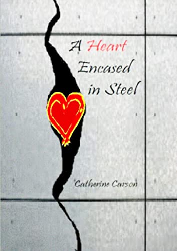 Beispielbild fr A Heart Encased in Steel zum Verkauf von Chiron Media