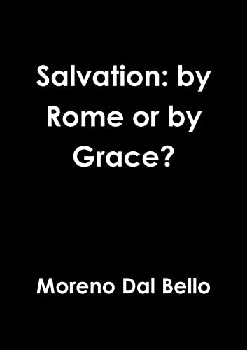 9781326722999: Salvation: by Rome or by Grace?