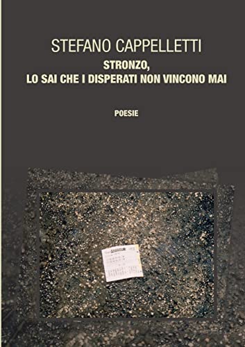 Beispielbild fr Stronzo, lo sai che i disperati non vincono mai (Italian Edition) zum Verkauf von Lucky's Textbooks