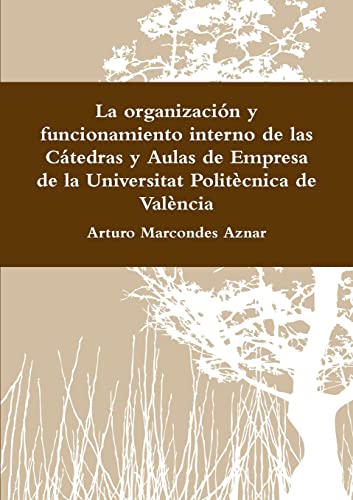 9781326725907: La organizacin y funcionamiento interno de las Ctedras y Aulas de Empresa de la Universitat Politcnica de Valncia