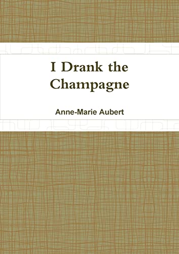 Imagen de archivo de I Drank the Champagne a la venta por Lucky's Textbooks
