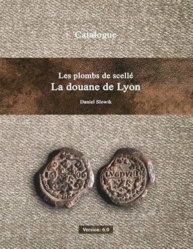 Stock image for les plombs de scelle de la douane de lyon version 6.0 for sale by Chapitre.com : livres et presse ancienne