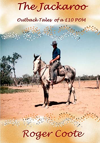 Stock image for The Jackaroo 'Outback Tales of a £10 Pom' for sale by WorldofBooks