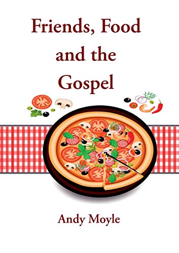 Stock image for Friends, Food and the Gospel for sale by AwesomeBooks