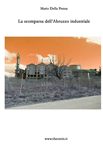 Beispielbild fr La scomparsa dell'Abruzzo industriale (Italian Edition) zum Verkauf von California Books