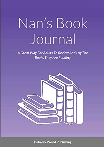 Stock image for Nans Book Journal: A Great Way For Adults To Review And Log The Books They Are Reading for sale by Red's Corner LLC