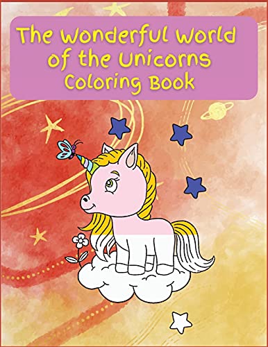 Beispielbild fr The Wonderful World of the Unicorns: Activity Book for Children, 21 Coloring Unicorn Designs, Ages 2-4, 4-8. Easy, large picture for colorin zum Verkauf von Ammareal