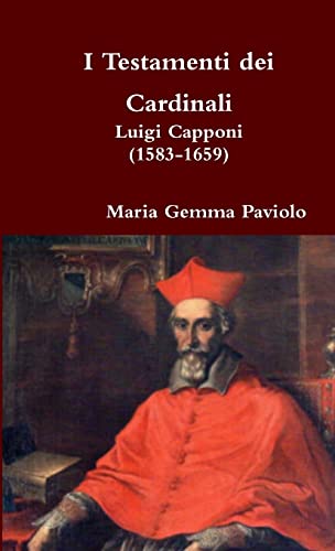 9781326901486: I Testamenti dei Cardinali: Luigi capponi (1583-1659) (Italian Edition)