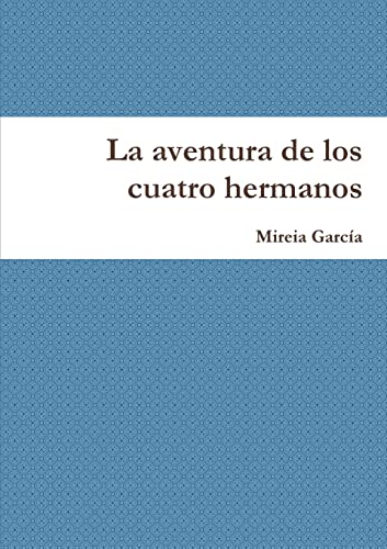 9781326908560: La aventura de los cuatro hermanos (Spanish Edition)