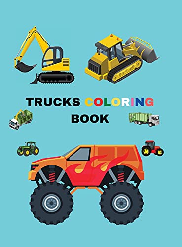 Beispielbild fr Trucks Coloring Book: Coloring Book with Monster Trucks, Fire Trucks, Dump Trucks, Garbage Trucks, and More; Activity Books for Preschooler, Boys, Dumpers, Cranes and Trucks for Children zum Verkauf von Big River Books