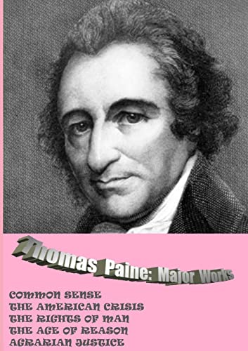 Stock image for Thomas Paine. Major Works: Common Sense / The American Crisis / The Rights Of Man / The Age Of Reason / Agrarian Justice for sale by Lucky's Textbooks