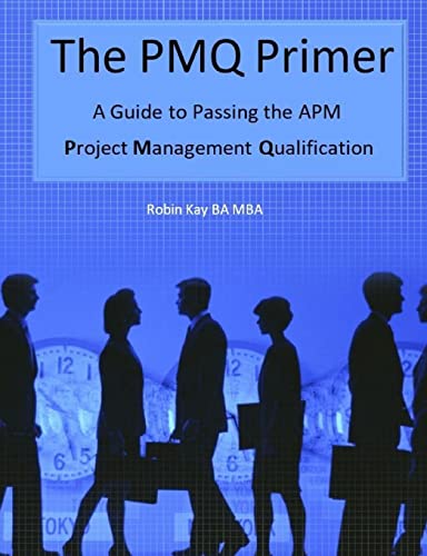 Beispielbild fr The PMQ Primer A Guide to Passing the APM Project Management Qualification zum Verkauf von WorldofBooks