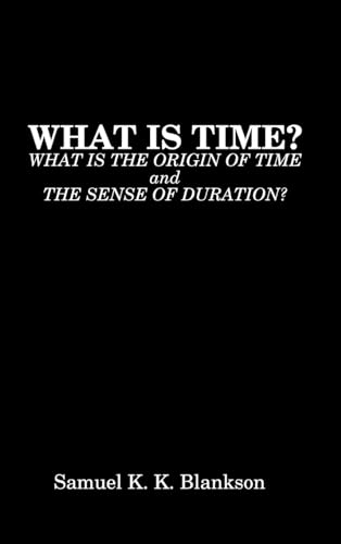 Stock image for What Is Time? What Is the Origin of Time and the Sense of Duration? for sale by California Books