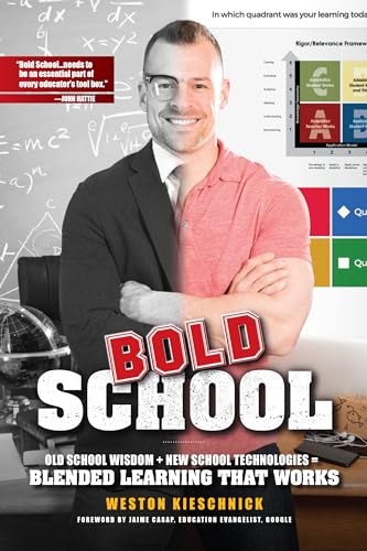 Stock image for Bold School: Old School Wisdom + New School Technologies = Blended Learning That Works for sale by Half Price Books Inc.