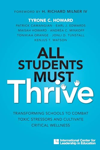 Beispielbild fr All Students Must Thrive: Transforming Schools to Combat Toxic Stressors and Cultivate Critical Wellness zum Verkauf von HPB-Red