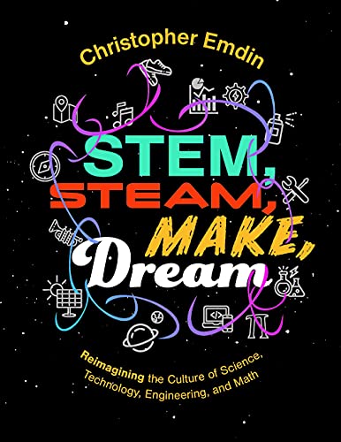 9781328034281: Reimagining the Culture of Science, Technology, Engineering, and Mathematics Stem, Steam, Make, Dream