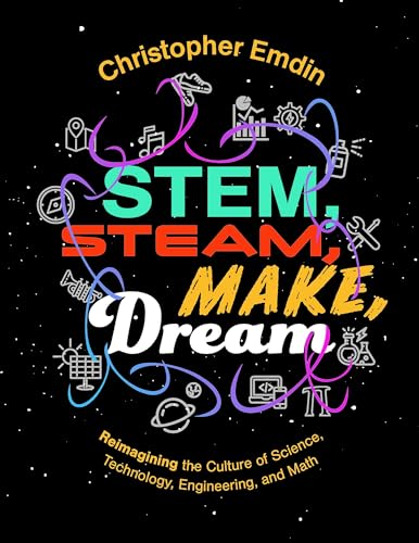 9781328034281: Reimagining the Culture of Science, Technology, Engineering, and Mathematics Stem, Steam, Make, Dream