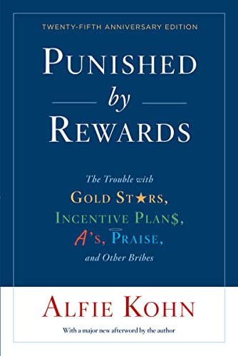 9781328450524: Punished By Rewards: Twenty-Fifth Anniversary Edition: The Trouble with Gold Stars, Incentive Plans, A's, Praise, and Other Bribes