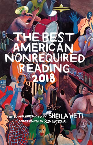 Stock image for The Best American Nonrequired Reading 2018 (The Best American Series ®) for sale by London Bridge Books