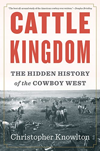 Beispielbild fr Cattle Kingdom : The Hidden History of the Cowboy West zum Verkauf von Better World Books