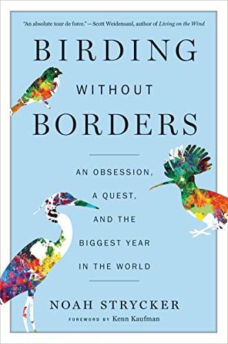 Beispielbild fr Birding Without Borders: An Obsession, a Quest, and the Biggest Year in the World zum Verkauf von WorldofBooks