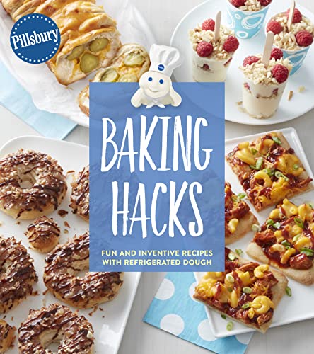 Imagen de archivo de Pillsbury Baking Hacks: Fun and Inventive Recipes with Refrigerated Dough a la venta por Dream Books Co.