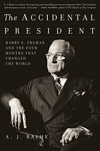 Beispielbild fr The Accidental President: Harry S. Truman and the Four Months That Changed the World zum Verkauf von BooksRun