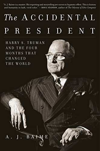 9781328505682: The Accidental President: Harry S. Truman and the Four Months That Changed the World