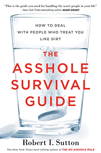 Imagen de archivo de The Asshole Survival Guide: How to Deal with People Who Treat You Like Dirt a la venta por Goodwill Books