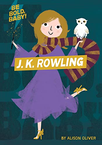 Beispielbild fr Be Bold, Baby: J.K. Rowling zum Verkauf von Granada Bookstore,            IOBA