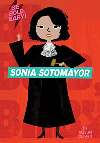 9781328519955: Be Bold, Baby: Sonia Sotomayor